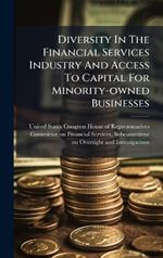 Diversity In The Financial Services Industry And Access To Capital For Minority-owned Businesses