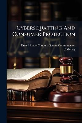Cybersquatting And Consumer Protection - cover
