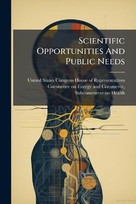 Scientific Opportunities And Public Needs - cover