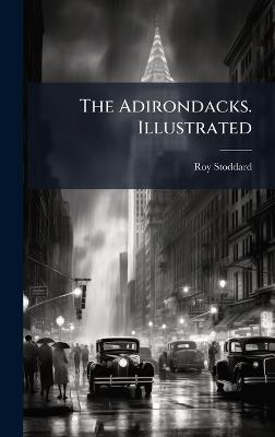 The Adirondacks. Illustrated - Roy Stoddard - cover