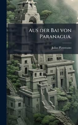 Aus der Bai von Paranagua. - Julius Platzmann - cover