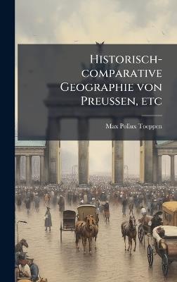Historisch-comparative Geographie von Preussen, etc - Max Pollux Toeppen - cover