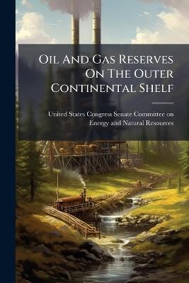 Oil And Gas Reserves On The Outer Continental Shelf - cover