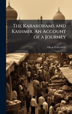 The Karakorams and Kashmir. An Account of a Journey - Oscar Eckenstein - cover