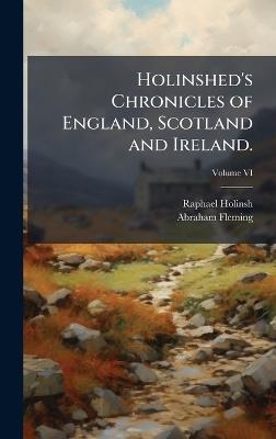 Holinshed's Chronicles of England, Scotland and Ireland. - Raphael Holinshed,Abraham Fleming - cover