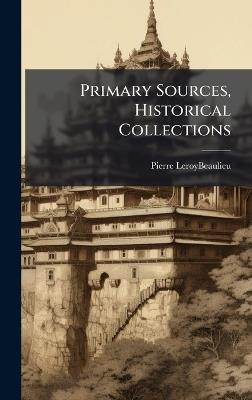 Primary Sources, Historical Collections - Pierre Leroy-Beaulieu - cover