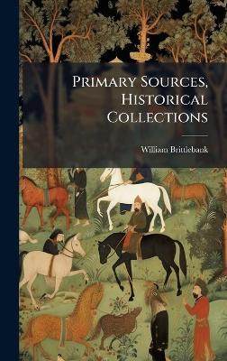 Primary Sources, Historical Collections - William Brittlebank - cover