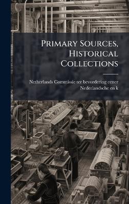 Primary Sources, Historical Collections - Commissie Ter Bevordering Eener Neder - cover