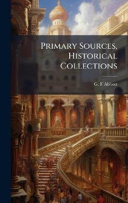 Primary Sources, Historical Collections - G F Abbott - cover