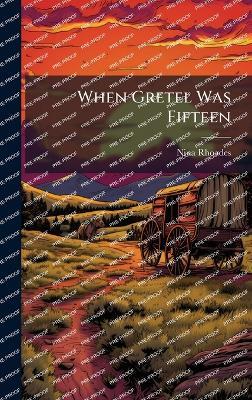 When Gretel Was Fifteen - Nina Rhoades - cover