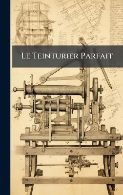 Le Teinturier Parfait - cover