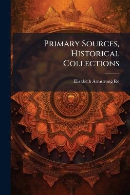 Primary Sources, Historical Collections - Elizabeth Armstrong Reed - cover