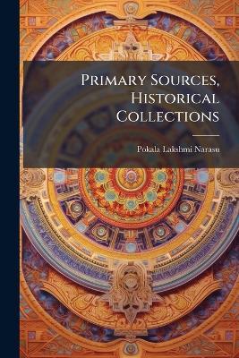Primary Sources, Historical Collections - Pokala Lakshmi Narasu - cover