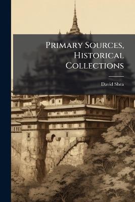 Primary Sources, Historical Collections - David Shea - cover