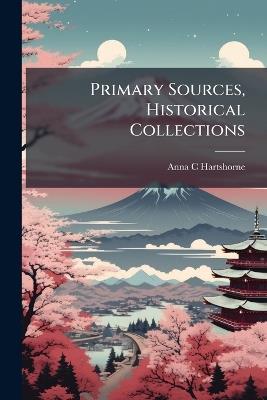 Primary Sources, Historical Collections - Anna C Hartshorne - cover