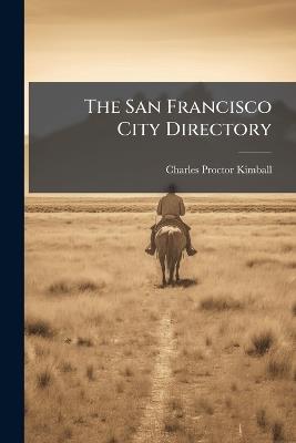 The San Francisco City Directory - Charles Proctor Kimball - cover