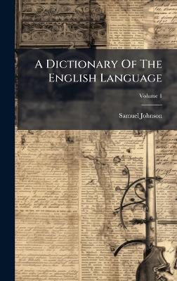 A Dictionary Of The English Language - Samuel Johnson - cover