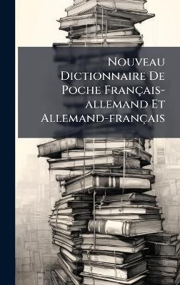 Nouveau Dictionnaire De Poche Français-allemand Et Allemand-français - Anonymous - cover