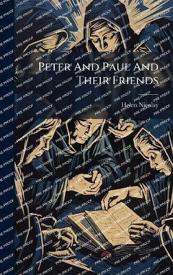 Peter And Paul And Their Friends - Helen Nicolay - cover