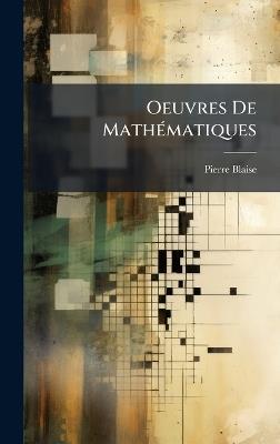 Oeuvres De MathÃ(c)matiques - Pierre Blaise - cover