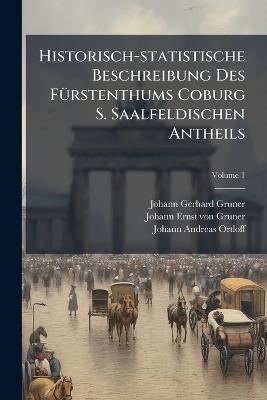 Historisch-statistische Beschreibung Des FÃ1/4rstenthums Coburg S. Saalfeldischen Antheils - Johann Gerhard Gruner - cover