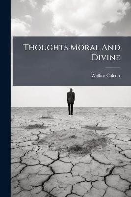 Thoughts Moral And Divine - Wellins Calcott - cover