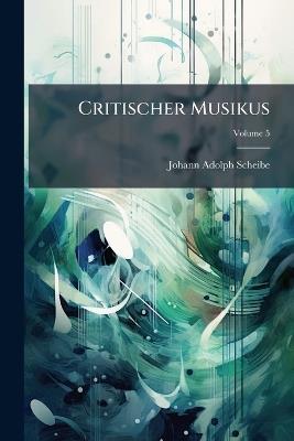 Critischer Musikus - Johann Adolph Scheibe - cover
