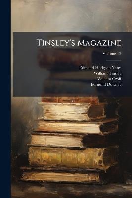 Tinsley's Magazine - Edmund Hodgson Yates,William Tinsley,William Croft - cover