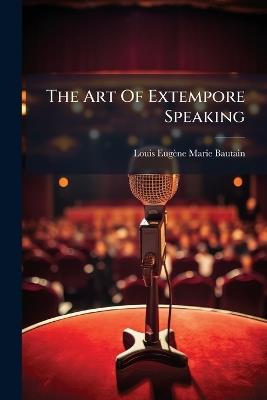 The Art Of Extempore Speaking - cover