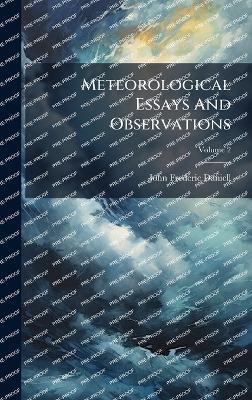Meteorological Essays And Observations - John Frederic Daniell - cover