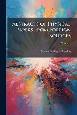 Abstracts Of Physical Papers From Foreign Sources - cover