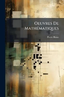 Oeuvres De MathÃ(c)matiques - Pierre Blaise - cover