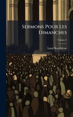 Sermons Pour Les Dimanches - Louis Bourdaloue - cover