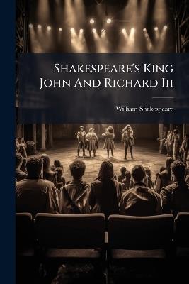 Shakespeare's King John And Richard Iii - William Shakespeare - cover