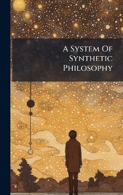 A System Of Synthetic Philosophy - Anonymous - cover