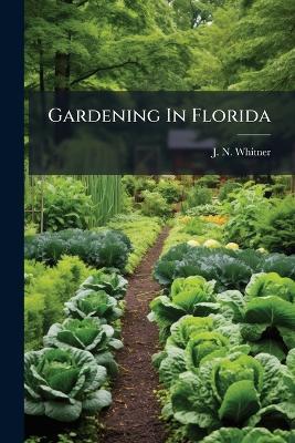 Gardening In Florida - J N Whitner - cover
