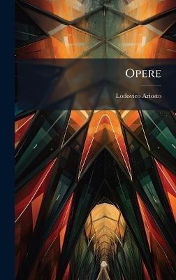 Opere - Lodovico Ariosto - cover