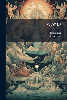 Works - Joseph Hall,Josiah Pratt - cover