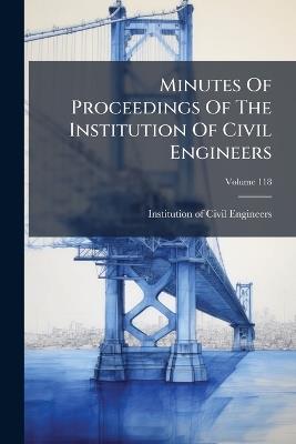 Minutes Of Proceedings Of The Institution Of Civil Engineers - cover