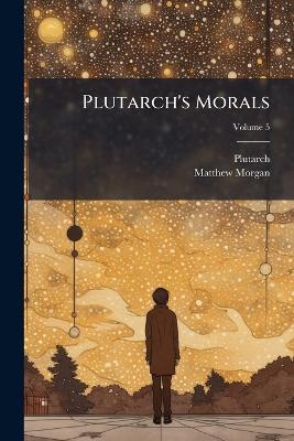 Plutarch's Morals - Matthew Morgan - cover