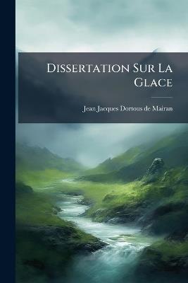 Dissertation Sur La Glace - cover