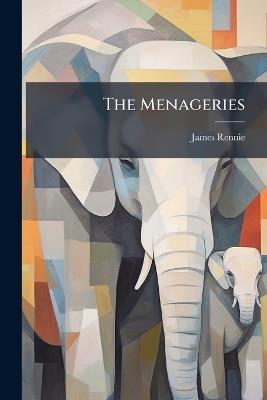 The Menageries - James Rennie - cover