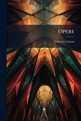 Opere - Lodovico Ariosto - cover