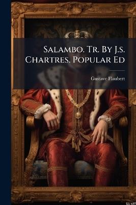 Salambo. Tr. By J.s. Chartres. Popular Ed - Gustave Flaubert - cover