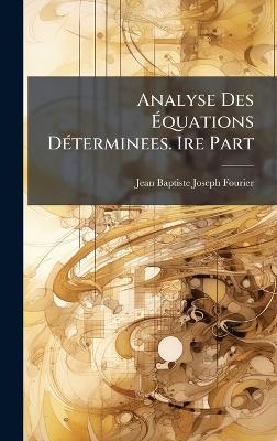 Analyse Des Ãquations DÃ(c)terminees. Ire Part - cover