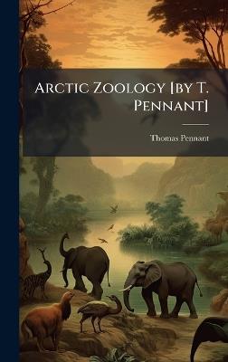 Arctic Zoology [by T. Pennant] - Thomas Pennant - cover