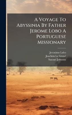 A Voyage To Abyssinia By Father Jerome Lobo A Portuguese Missionary - Jeronimo Lobo,Samuel Johnson - cover