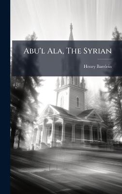 Abu'l Ala, The Syrian - Henry Baerlein - cover