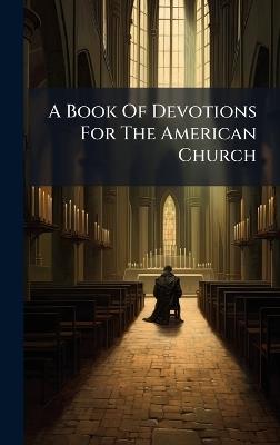 A Book Of Devotions For The American Church - Anonymous - cover