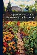 A Jubilee Guide On Gardening In Jamaica